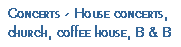 Concerts - House, B&B, church, coffee-house